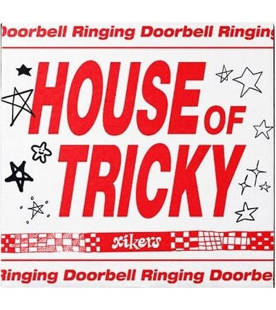 XIKERS - HOUSE OF TRICKY: DOORBELL RINGING - HIKER VER.