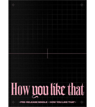 BLACKPINK - HOW YOU LIKE THAT - SPECIAL EDITION